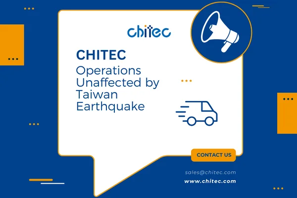 ChitecOperationsUnaffectedbyTaiwanEarthquake,ContinuesNormalOperationsandShipments