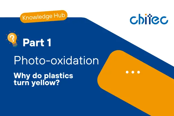 Six Causes of Plastic Yellowing Part 1: Photo-oxidation
