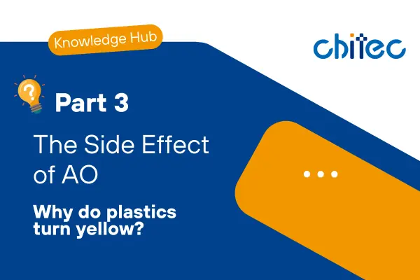 Six Causes of Plastic Yellowing Part 3: The “Side Effect” of Antioxidants