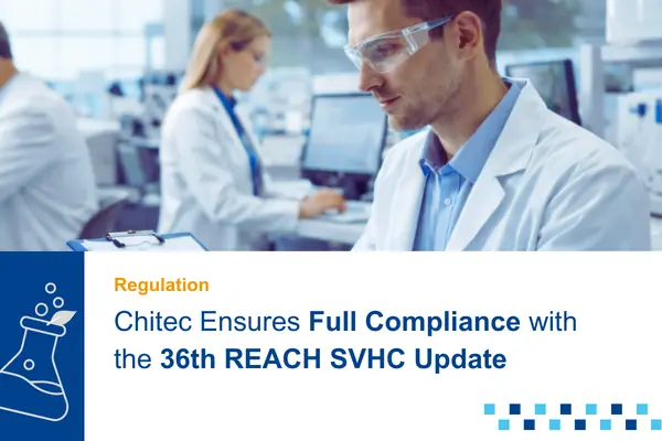 Chitec Ensures Full Compliance with the 36th REACH SVHC Update