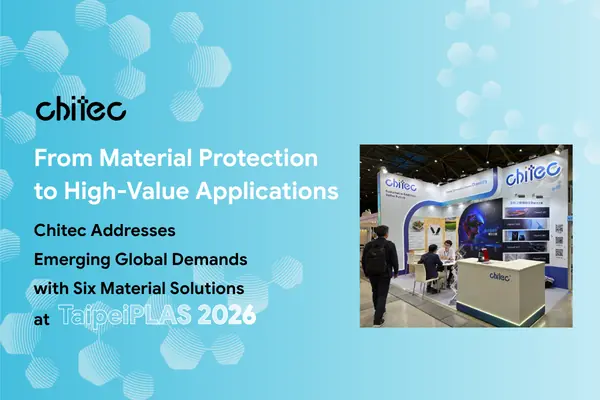 TaipeiPLAS 2026: Chitec Drives High-Value Solutions Beyond Material Protection